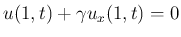 $ u(1,t)+\gamma u_x(1,t)=0$