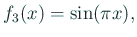 $\displaystyle f_3(x)=\sin(\pi x),$