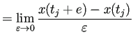 $\displaystyle =\lim_{\eps\to0}\frac{x(t_j+e)-x(t_j)}{\eps}$