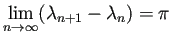 $ \dsp\lim_{n\to\infty}(\lambda_{n+1}-\lambda_{n})=\pi$