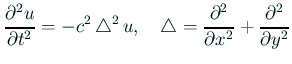 $\displaystyle \frac{\rd^2 u}{\rd t^2}=-c^2\Laplacian^2 u,\quad
\Laplacian=\frac{\rd^2}{\rd x^2}+\frac{\rd^2}{\rd y^2}
$