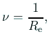 $\displaystyle \nu=\frac{1}{R_\text{e}},$