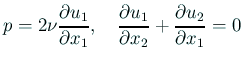 $\displaystyle p=2\nu\frac{\rd u_1}{\rd x_1},\quad \frac{\rd u_1}{\rd x_2}+\frac{\rd u_2}{\rd x_1}=0$