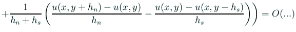 $\displaystyle + \frac{1}{h_n+h_s} \left( \frac{u(x,y+h_n)-u(x,y)}{h_n}-\frac{u(x,y)-u(x,y-h_s)}{h_s} \right) \biggr) =O(...)$