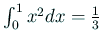 $ \int_0^1 x^2 dx=\frac{1}{3}$