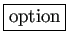 \fbox{option}