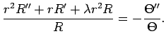 $\displaystyle \frac{r^2 R''+r R'+\lambda r^2 R}{R}
=-\frac{\Theta''}{\Theta}.
$