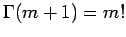 $ \Gamma(m+1)=m!$