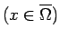 $\displaystyle \mbox{($x\in\overline\Omega$)}$