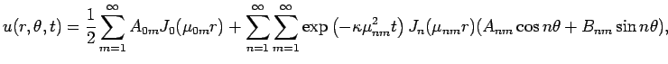 $\displaystyle u(r,\theta,t)
=\frac{1}{2}\sum_{m=1}^\infty
A_{0m}J_0(\mu_{0m}r)
...
...ppa\mu_{nm}^2 t\right)
J_n(\mu_{nm}r)
(A_{nm}\cos n\theta+B_{nm}\sin n\theta),
$