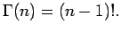 $\displaystyle \Gamma(n)=(n-1)!.
$