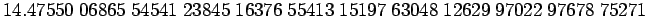 $ 14.47550\;06865\;54541\;23845\;16376\;55413\;15197\;63048\;12629\;97022\;97678\;75271$