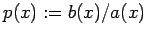 $ p(x):=b(x)/a(x)$