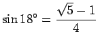 $\displaystyle \sin 18^\circ=\frac{\sqrt{5}-1}{4}$