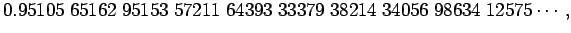 $\displaystyle 0.95105\;65162\;95153\;57211\;64393\;33379\;38214\;34056\;98634\;12575\cdots,$