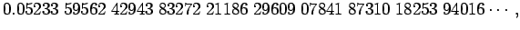 $\displaystyle 0.05233\;59562\;42943\;83272\;21186\;29609\;07841\;87310\;18253\;94016\cdots,$