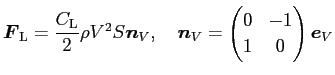 $\displaystyle \Vector{F}_{\text{L}}=\frac{C_{\mathrm{L}}}{2}\rho V^2 S \Vector{...
... \Vector{n}_V=
\begin{pmatrix}
0 & -1 \\
1 & 0
\end{pmatrix} \Vector{e}_V
$