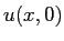 $\displaystyle u(x,0)$