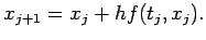 $\displaystyle x_{j+1}=x_j+h f(t_j,x_j).$