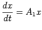 $ \dsp\frac{dx}{dt} = A_1x$