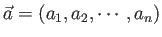 $ \vec a=(a_1, a_2, \cdots, a_n)$