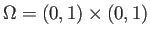 $ \Omega=(0,1)\times(0,1)$