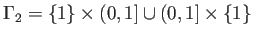 $ \Gamma_2=\{1\}\times(0,1]\cup(0,1]\times\{1\}$