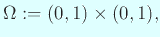 $\displaystyle \Omega:=(0,1)\times(0,1),
$