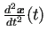 $ \frac{\D^2\bm{x}}{\D t^2}(t)$