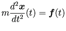 $\displaystyle m\frac{\D^2\bm{x}}{\D t^2}(t)=\bm{f}(t)$