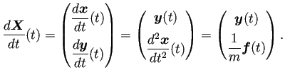 $\displaystyle \frac{\D\bm{X}}{\D t}(t)
=\begin{pmatrix}
\dfrac{\D\bm{x}}{\D t...
...ix} =\begin{pmatrix}
\bm{y}(t) [1ex]
\dfrac{1}{m}\bm{f}(t)
\end{pmatrix}.
$