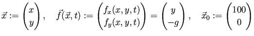 $\displaystyle \vec{x}:=\begin{pmatrix}x  y \end{pmatrix},
\quad
\vec{f}(\ve...
...y  -g \end{pmatrix},
\quad
\vec{x}_0:=\begin{pmatrix}100  0 \end{pmatrix}$