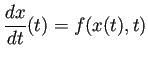 $\displaystyle \frac{\D x}{\D t}(t)=f(x(t),t)
$