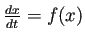 $ \frac{\D x}{\D t}=f(x)$