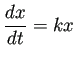 $\displaystyle \frac{\D x}{\D t}=k x$