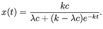 $\displaystyle x(t)=\frac{kc}{\lambda c+(k-\lambda c)e^{-kt}}.$