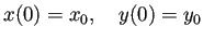 $\displaystyle x(0)=x_0,\quad y(0)=y_0$