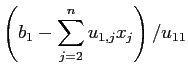 $\displaystyle \left(b_{1}-\sum_{j=2}^n u_{1,j}x_j\right)/u_{11}$