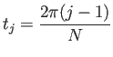 $\displaystyle t_j=\frac{2\pi(j-1)}{N}$