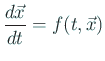 $\displaystyle \frac{d\vec x}{d t}=f(t,\vec x)
$