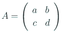 $ A=\ttmat{a}{b}{c}{d}$