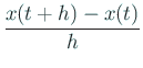 $ \displaystyle\frac{x(t+h)-x(t)}{h}$