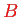 \bgroup\color{red}$ B$\egroup