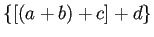 $\displaystyle \{[(a+b)+c]+d\}
$