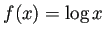 $\displaystyle f(x)=\log x$