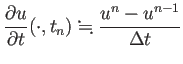 $\displaystyle \frac{\rd u}{\rd t}(\cdot,t_n)\kinji\frac{u^n-u^{n-1}}{\Delta t}
$