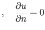 $\displaystyle ,\quad \frac{\rd u}{\rd n}=0$