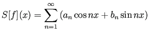 $\displaystyle S[f](x)=\sum_{n=1}^\infty\left(a_n\cos nx+b_n\sin nx\right)
$