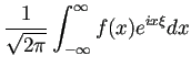 $ \dsp\frac{1}{\sqrt{2\pi}}\int_{-\infty}^\infty f(x)
e^{ix\xi}\D x$