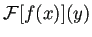 $ {\cal F}[f(x)](y)$